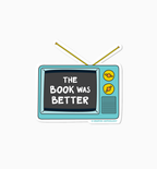 The Book Was Better sticker
