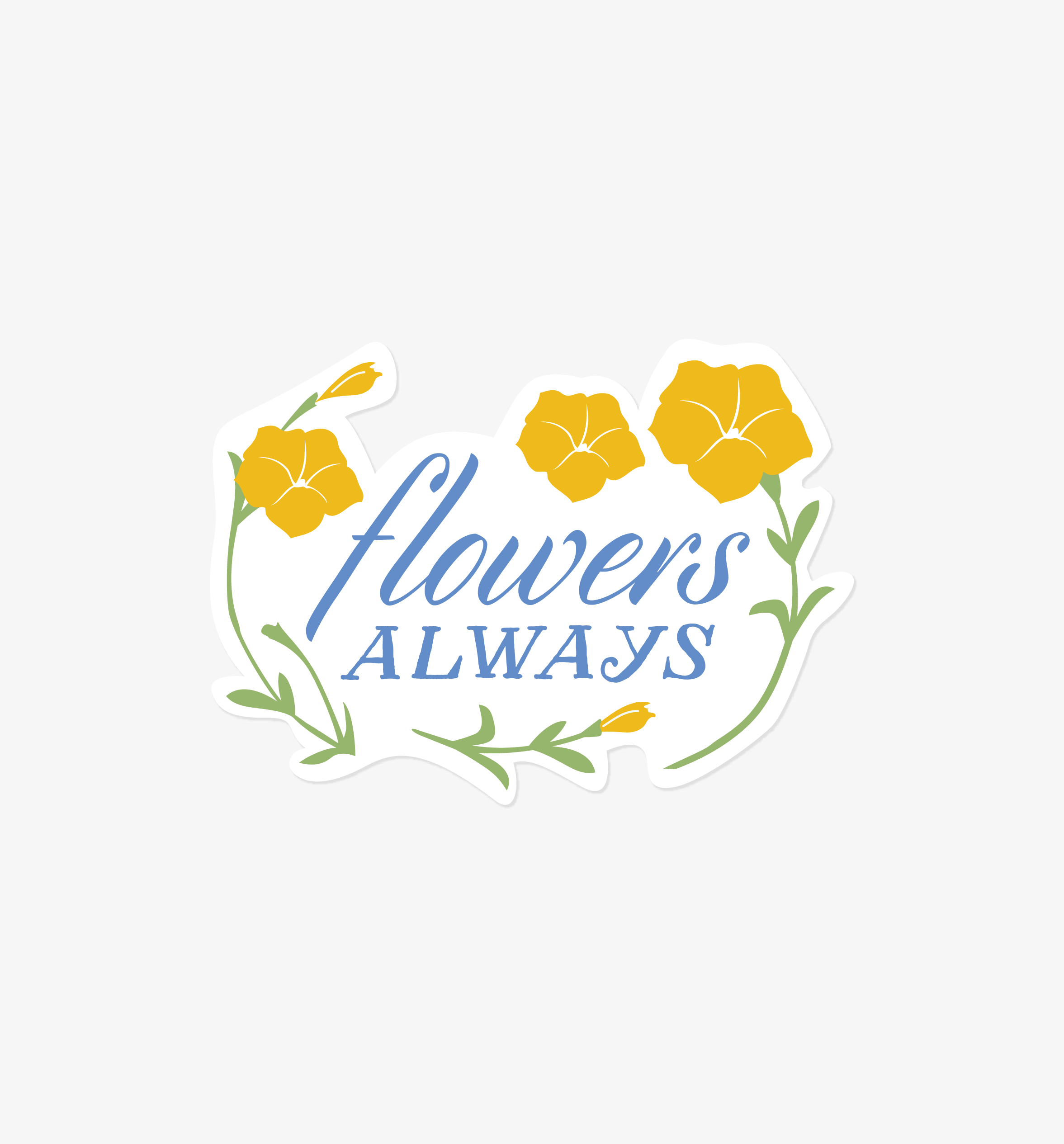 Flowers Always vinyl sticker